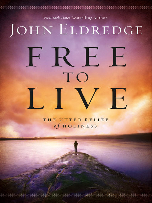 Title details for Free to Live by John Eldredge - Available